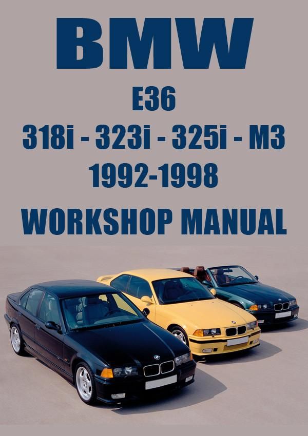 download Bmw 3 series M3 318i 323i 325i 328i e36 Including Sedan Coupe Convertible workshop manual